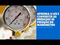 Aprenda a ler e converter as unidades de pressão do manômetro