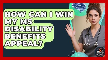 How Can I Win My MS Disability Benefits Appeal? - MS Support Network