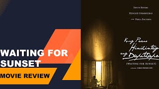 Waiting for Sunset (Kung Paano Hinihintay ang Dapithapon): Movie Review