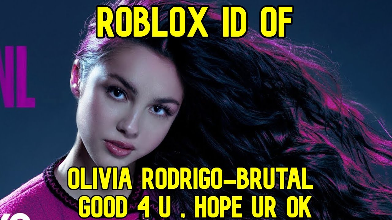 Olivia Rodrigo Brutal Hope Ur Ok Good 4 U Roblox Music Id Code May 2021 Youtube - good 4 u olivia rodrigo roblox code