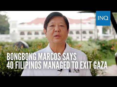 Bongbong Marcos says 40 Filipinos managed to exit Gaza