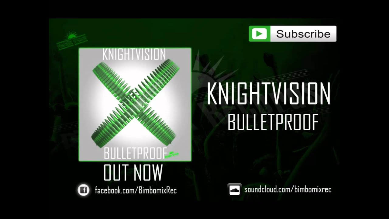 Knightvision - Bulletproof (OUT NOW)