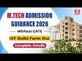 IIIT Delhi M.Tech Admission 2026 | Low GATE Score? M.Tech Without GATE | Form Out + Complete Details