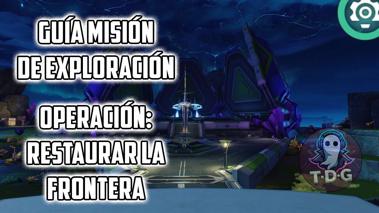 GUÍA OPERACIÓN: RESTAURAR la FRONTERA [misión de exploración ...
