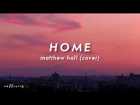 home - matthew hall (cover) | lyrics video