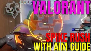Valorant Spike Rush Game Play With Aim Guide