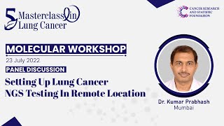 Molecular Workshop Dr Kumar Prabhash Panel Discussion Setting Up Lung Cancer NGS Testing In Remote L screenshot 5