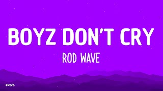 Rod Wave - Boyz Don’t Cry (Lyrics)