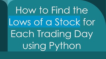 How to Find the Lows of a Stock for Each Trading Day using Python