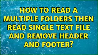 Celebrity How to read a multiple folders then read single text file and remove header and footer? Net Worth