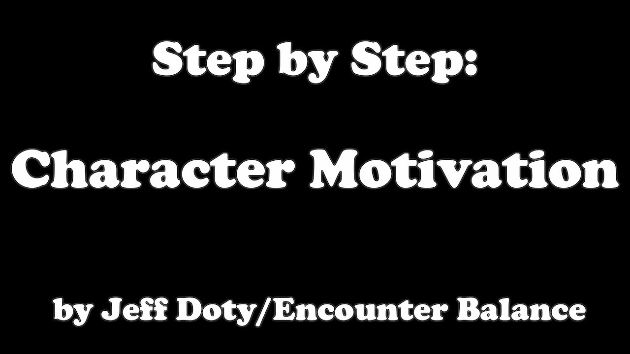 Step by Step: Character Motivation