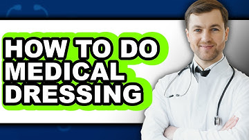 How to Do Medical Dressing (Updated)