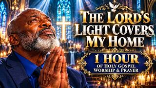 The Lord's Light Covers My Home 🙏 | 1 Hour of Gospel Worship & Prayer