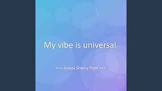 My vibe is universal