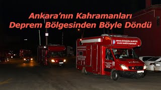 Ankaranın Kahraman İtfaiyecileri Deprem Bölgesinden Döndü
