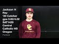 Jackson H Ray &lsquo;20 Catcher: SAT 1420, gpa3.82/4.02, Central Catholic HS Portland, OR