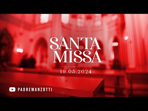 Santa Missa Dominical 19/05/24 |  @PadreManzottiOficial
