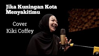 Kiki  Jika Kuningan Kota Menyakitimu