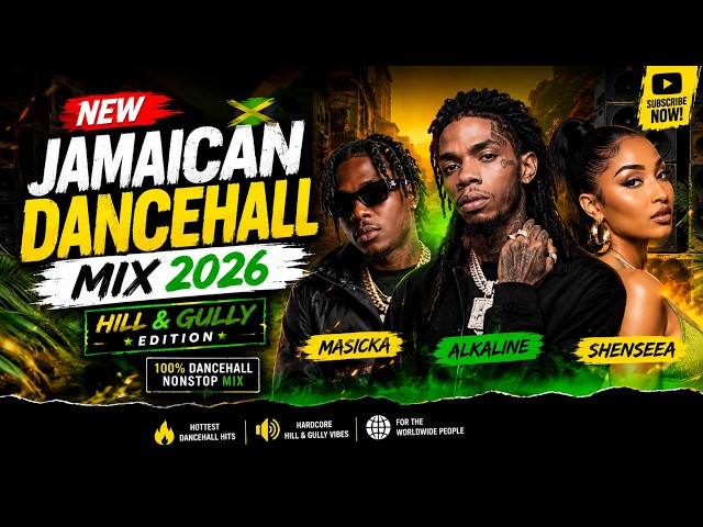 New Jamaican Dancehall Mix 2026 🇯🇲 | Hill & Gully Edition by DJ