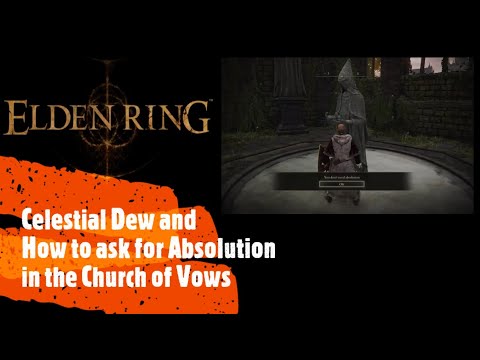 Elden Ring [Celestial Dew and How to ask for Absolution in the Church of Vows]