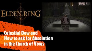Elden Ring [Celestial Dew and How to ask for Absolution in the Church of Vows]