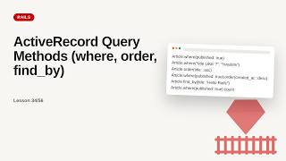 Ruby on Rails - Web development basic Series: ActiveRecord Query Methods (where, order, find_by)