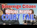 Sovereign Citizen Final Motions Hearing in Court FAIL 5