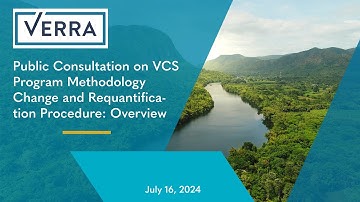 Public Consultation on VCS Program Methodology Change and Requantification Procedure: Overview