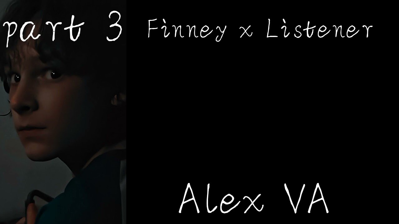 Finney x Listener// Alex VA// part 3// neighbors to lovers// angst// the black phone