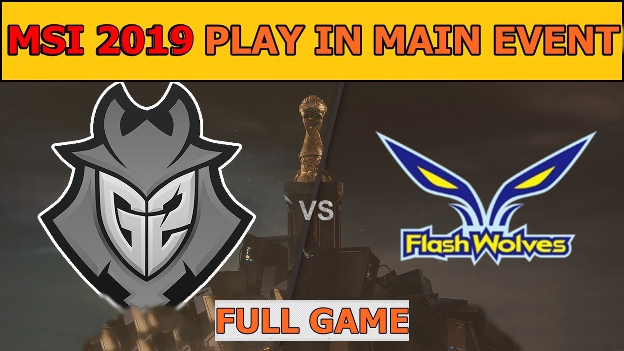 G2 eSports vs Flash Wolves Full - MSI 2019 Group Stage Day 4 - G2 vs FW