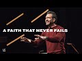 A Faith That Never Fails | Pastor Gregory Dickow