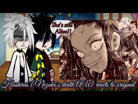 Hashiras [Nezuko's death AU] reacts to original// ⚠️WIP