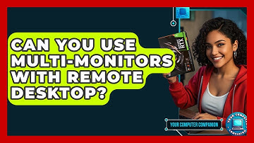 Can You Use Multi-Monitors With Remote Desktop? - Your Computer Companion