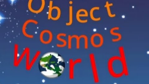 Object Cosmos World Intro [V2]