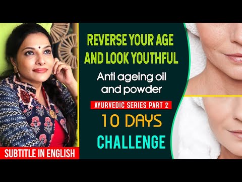 Reverse your Age and Look Youthful | Anti Ageing Oil & Powder | Ayurvedic Series | 10 Days Challenge