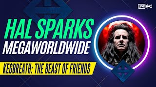 HAL SPARKS MEGAWORLDWIDE :KEGBREATH _ THE BEAST OF FRIENDS