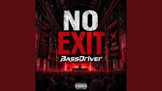 NO EXIT - BassDriver