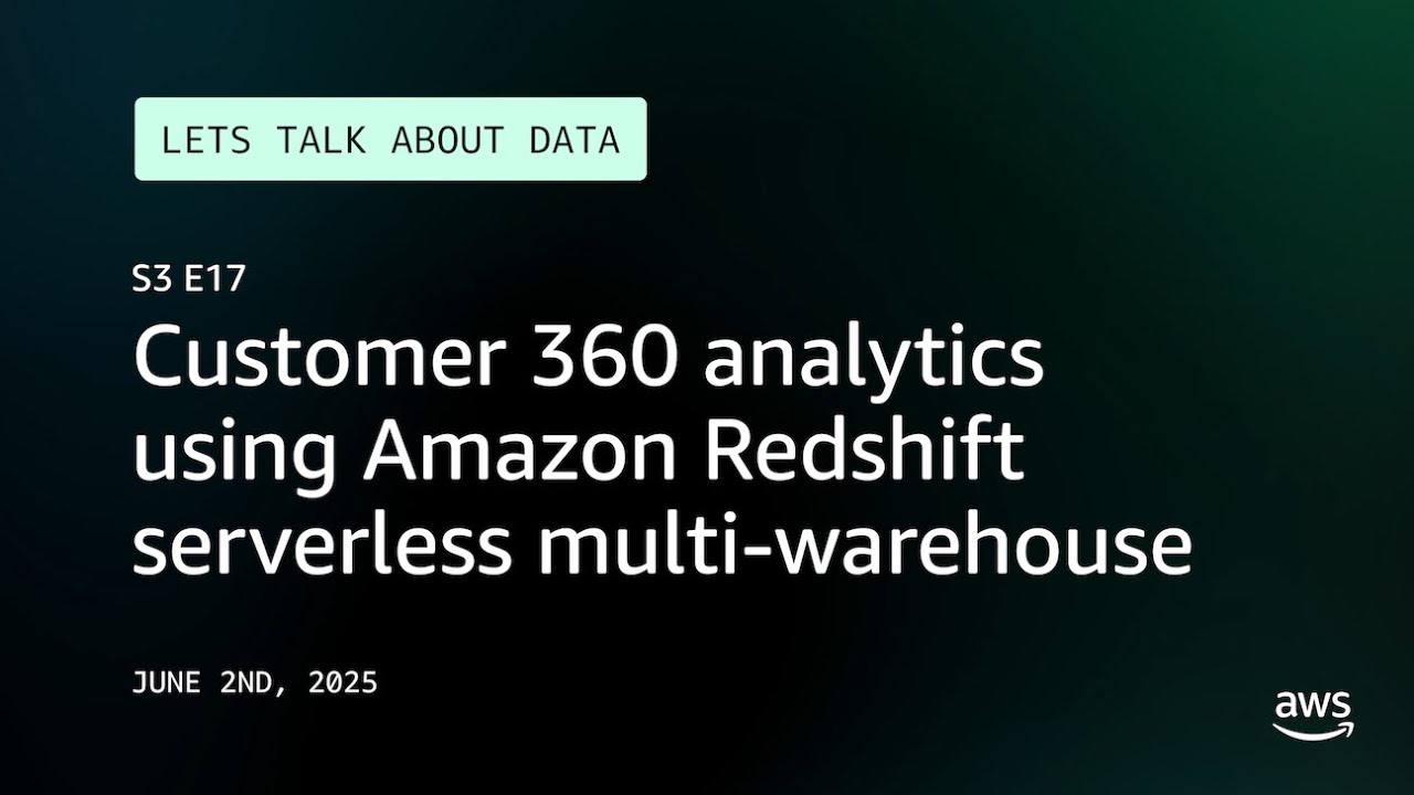Customer 360 analytics using Amazon Redshift serverless multi-warehouse | Let's Talk About Data