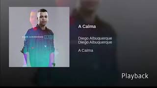 Diego Albuquerque - A Calma (Playback)