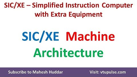 3. SIC/XE – Simplified Instructional Computer Architecture with Extra Equipment by Dr. Mahesh Huddar