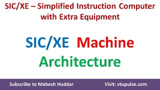 3. SIC/XE – Simplified Instructional Computer Architecture with Extra Equipment by Dr. Mahesh Huddar