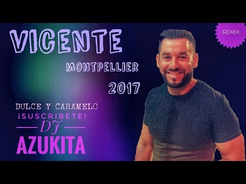 Vicente de Montpellier "Dulce Caramelo" Remix Dj Azukita