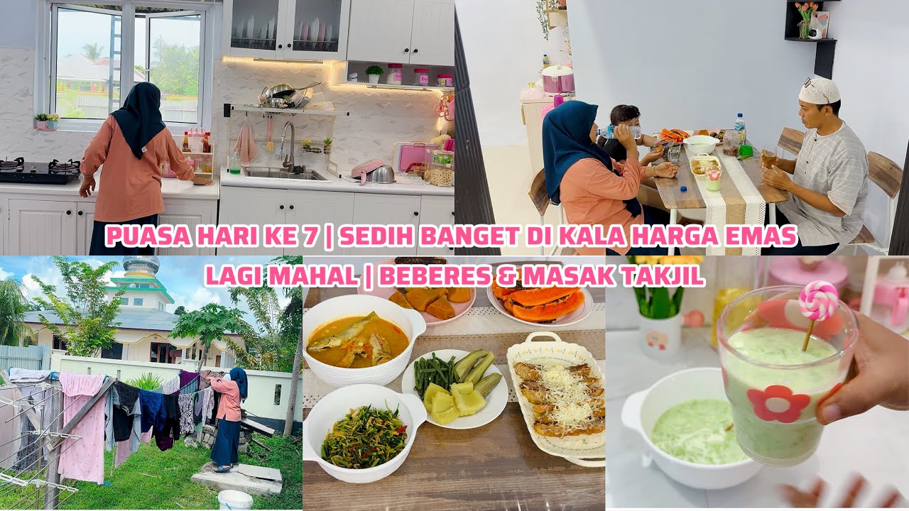 PUASA HARI KE 7 | SEDIH BANGET DI KALA HARGA EMAS LAGI MAHAL | BEBERES & MASAK TAKJIL 