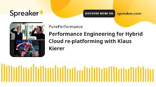 Performance Engineering for Hybrid Cloud re-platforming with Klaus Kierer