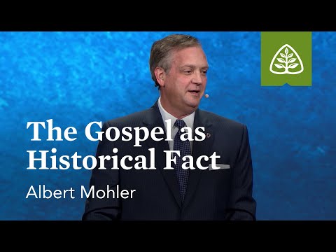 Albert Mohler: The Gospel as Historical Fact