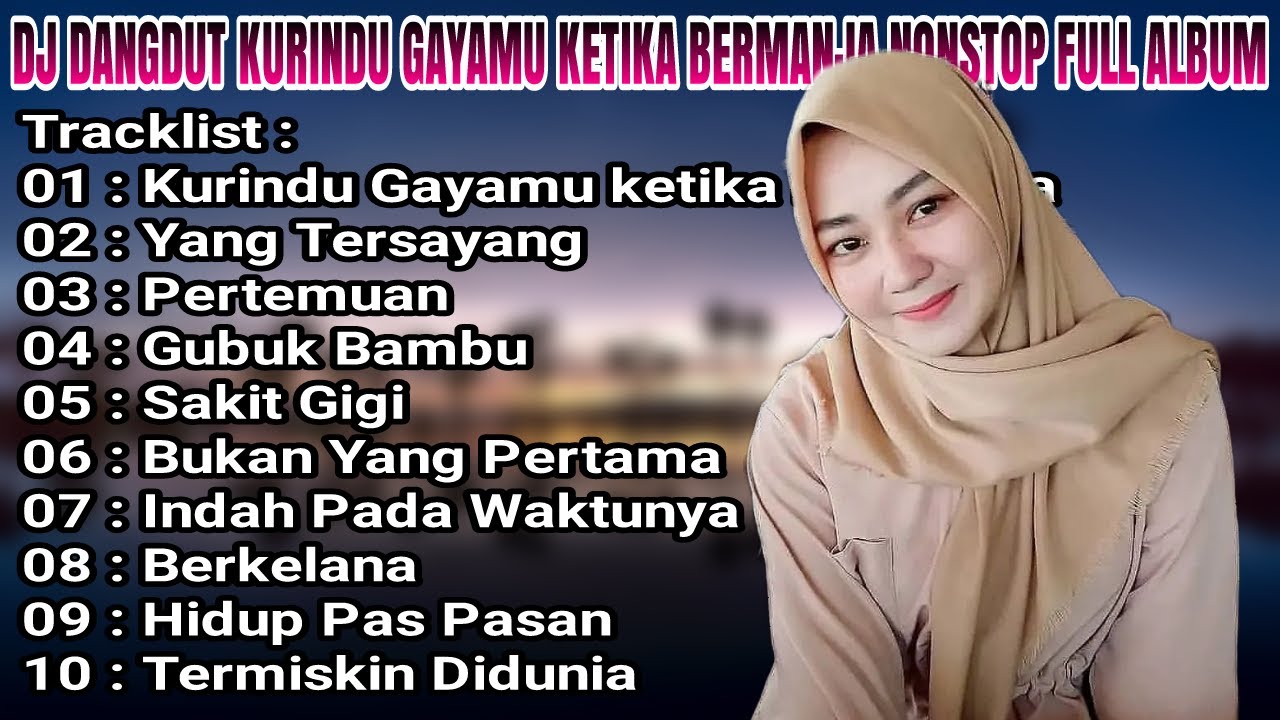 DJ DANGDUT NONSTOP FULL ALBUM KURINDU GAYAMU KETIKA BERMANJA - DANGDUT REMIX FULL BASS