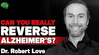 Can We Really Reverse Alzheimer’s? Inside the Latest Breakthroughs With Dr. Robert Love Details