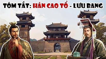 Hán Cao Tổ - Lưu Bang | Tóm tắt lịch sử Trung Quốc