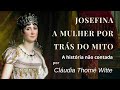 A imperatriz Josefina: A mulher por trás do mito