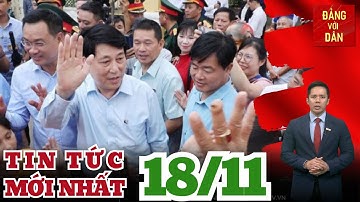 Bản tin 18/11: Chủ tịch nước Lương Cường thăm hỏi bà con vùng lũ tại Đà Nẵng